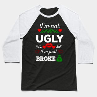 Not ugly just broke Baseball T-Shirt